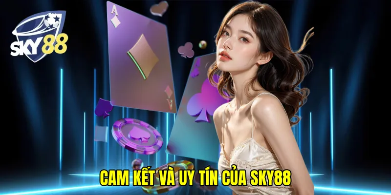 Cam kết và uy tín của Sky88